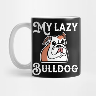 My Lazy Bulldog Mug